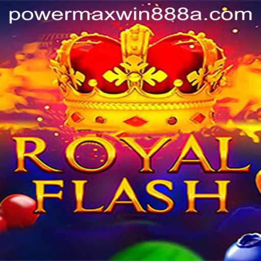 Explore the Thrilling World of RoyalFlash: The Ultimate Gaming Experience with PowerMaxWin888
